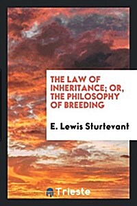 The Law of Inheritance; Or, the Philosophy of Breeding (Paperback)