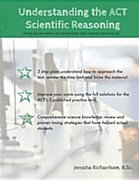 Understanding the ACT Scientific Reasoning: A Complete Guide to Mastering ACT Science (Paperback)