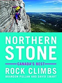 Northern Stone: Canadas Best Rock Climbs (Paperback)