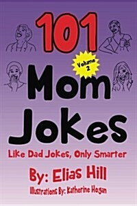 101 Mom Jokes: Like Dad Jokes, Only Smarter (Paperback)