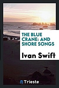 The Blue Crane: And Shore Songs (Paperback)