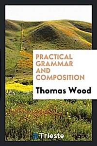 Practical Grammar and Composition (Paperback)