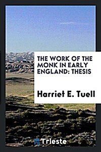 The Work of the Monk in Early England: Thesis (Paperback)