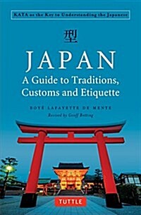 Japan: A Guide to Traditions, Customs and Etiquette: Kata as the Key to Understanding the Japanese (Paperback)