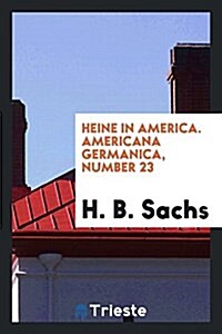 Heine in America. Americana Germanica, Number 23 (Paperback)