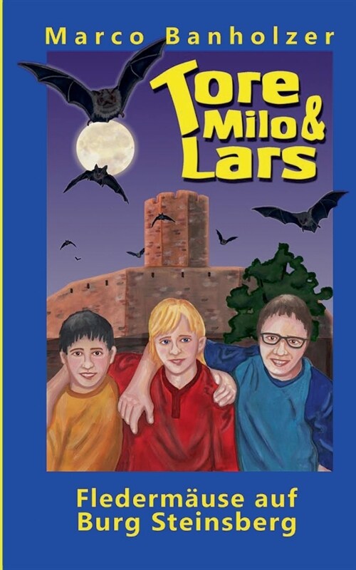 Tore, Milo & Lars - Flederm?se auf Burg Steinsberg (Paperback)