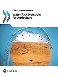 OECD Studies on Water Water Risk Hotspots for Agriculture (Paperback)