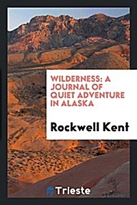 Wilderness: A Journal of Quiet Adventure in Alaska (Paperback)