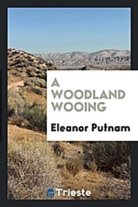 A Woodland Wooing (Paperback)