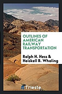 Outlines of American Railway Transportation (Paperback)