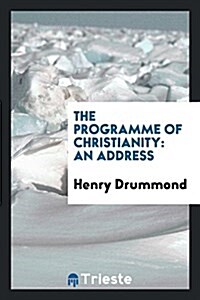 The Programme of Christianity: An Address (Paperback)