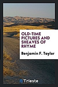 Old-Time Pictures and Sheaves of Rhyme (Paperback)