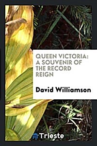 Queen Victoria: A Souvenir of the Record Reign (Paperback)