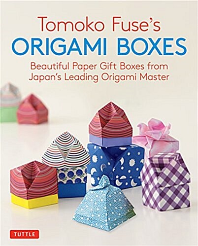 Tomoko Fuses Origami Boxes: Beautiful Paper Gift Boxes from Japans Leading Origami Master (Origami Book with 30 Projects) (Paperback)