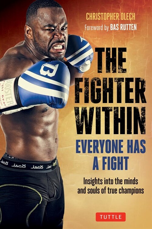 The Fighter Within: Everyone Has a Fight-Insights Into the Minds and Souls of True Champions (Paperback)