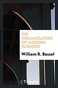 The Organization of Modern Business (Paperback)