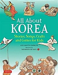 All about Korea: Stories, Songs, Crafts and Games for Kids (Hardcover)