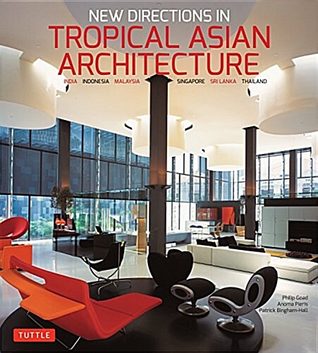 New Directions in Tropical Asian Architecture: India, Indonesia, Malaysia, Singapore, Sri Lanka, Thailand (Paperback)