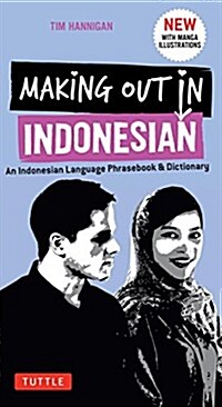 Making Out in Indonesian Phrasebook & Dictionary: An Indonesian Language Phrasebook & Dictionary (with Manga Illustrations) (Paperback)