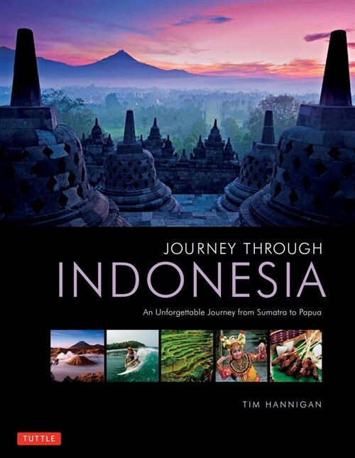 Journey Through Indonesia: An Unforgettable Journey from Sumatra to Papua (Hardcover)