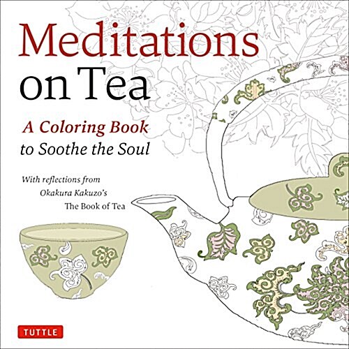 Meditations on Tea: A Coloring Book to Soothe the Soul (Paperback)