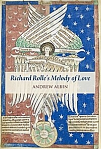 Richard Rolles Melody of Love: A Study and Translation, with Manuscript and Musical Contexts (Hardcover)