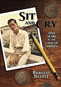 Sit and Cry: Two Years in the Land of Smiles (Paperback)