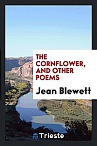 The Cornflower, and Other Poems (Paperback)