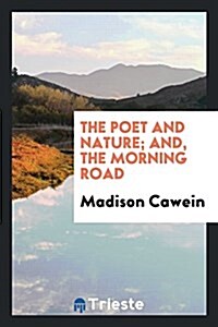 The Poet and Nature; And, the Morning Road (Paperback)