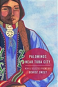 Palominos Near Tuba City: New and Selected Poems (Paperback)