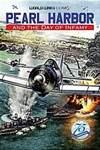 Pearl Harbor and the Day of Infamy: 75th Anniversary Edition (Paperback, 75, Anniversary)