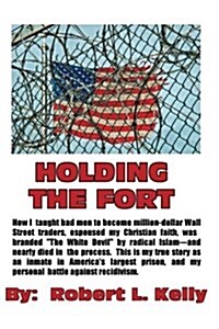 Holding the Fort: How I Taught Inmates to Become Million Dollar Wall Street Traders (Paperback)
