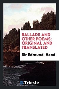 Ballads and Other Poems: Original and Translated (Paperback)