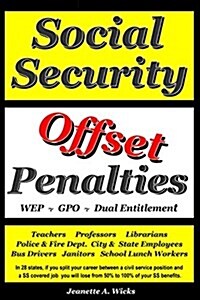 Social Security Offset Penalties: Wep Gpo Dual Entitlement (Paperback, Year 2017 Updat)