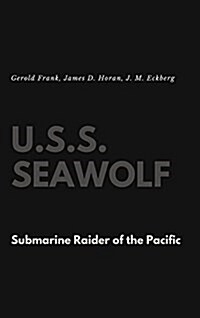 U.S.S. Seawolf: Submarine Raider of the Pacific (Hardcover)