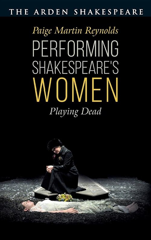 Performing Shakespeares Women : Playing Dead (Hardcover)
