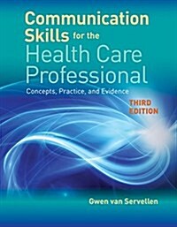 Communication Skills for the Health Care Professional: Context, Concepts, Practice, and Evidence (Paperback, 3)