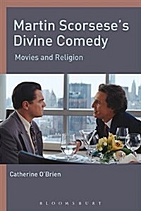 Martin Scorseses Divine Comedy : Movies and Religion (Hardcover)