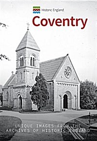 Historic England: Coventry : Unique Images from the Archives of Historic England (Paperback)