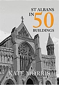 St Albans in 50 Buildings (Paperback)