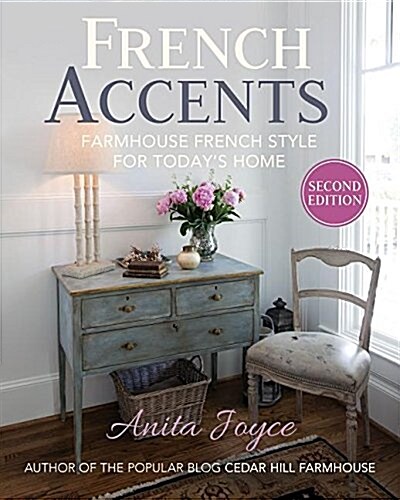 French Accents (Second Edition): Simple French Decor for the Modern Home (Hardcover)