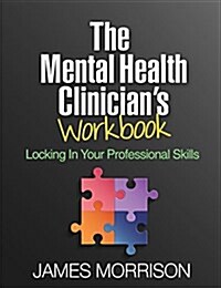 The Mental Health Clinicians Workbook: Locking in Your Professional Skills (Paperback)