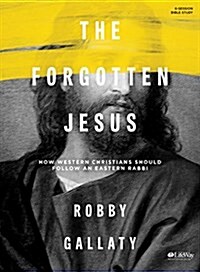 The Forgotten Jesus - Bible Study Book: How Western Christians Should Follow an Eastern Rabbi (Paperback)