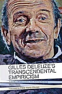 Gilles Deleuzes Transcendental Empiricism : From Tradition to Difference (Paperback)