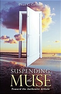 Suspending the Muse: Toward the Authentic Article (Paperback)