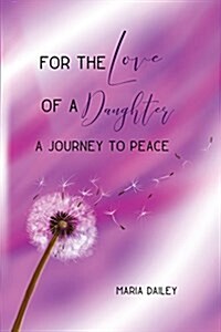 For the Love of a Daughter: A Journey to Peace (Paperback)