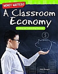 Money Matters: A Classroom Economy: Adding and Subtracting Decimals (Paperback)
