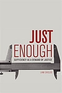 Just Enough : Sufficiency as a Demand of Justice (Paperback)