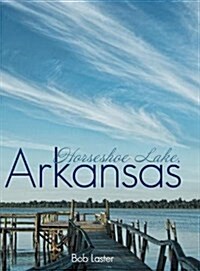 Horseshoe Lake, Arkansas (Hardcover)