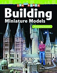 Fun and Games: Building Miniature Models: Multiplying Decimals (Paperback)